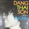 LP DANG THAI SON PLAYS CHOPIN - WINNER OF THE FIRST PRIZE AT THE X INTERNATIONAL CHOPIN PIANO COMPETITION - WARSAW - 1980 LP THE X INTERNATIONAL CHOPIN PIANO COMPETITION - WARSAW - 1980