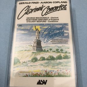 BĂNG CASSETTE - COPLAND - CONCERTO FOR CLARINET AND STRING ORCHESTRA WITH HARP & FINZI - CONCERTO FOR CLARINET AND STRING ORCHESTRA Clarinet GEORGE MACDONALD Nhạc trưởng Steuart Bedford