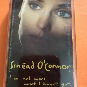 BĂNG CASSETTE - SINEADO'CONNOR - I DO NOT WANT WHAT I HAVEN'T GOT Pop