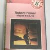 BĂNG CASSETTE - ROBERT PALMER - MAYBE IT'S LIVE Rock, Pop & Funk