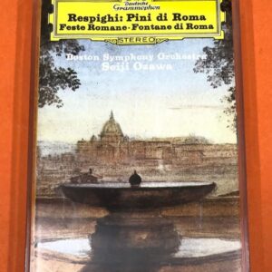 BĂNG CASSETTE - RESPIGHI PINI DI ROMA & FESTE ROMANE, FONTANE DI ROMA Nhạc trưởng SEIJI OZAWA Dàn nhạc giao hưởng Boston
