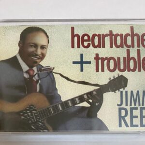 BĂNG CASSETTE - JIMMY REED - HEARTACHES + TROUBLES